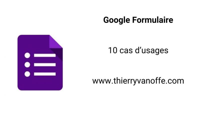 Google Formulaire : 10 cas d'usages | Le blog de Thierry VANOFFE