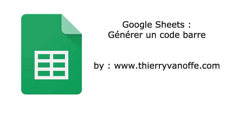Générez Vos Codes Barre Dans Google Sheets Numeriblog By