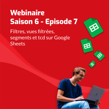 Webinaire Saison 6 – Episode 7 « Sheets – Filtres Vues Filtrées ...